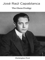 José Raúl Capablanca: The Chess Prodigy: The Chess Collection