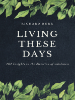 Living These Days: 102 Insights in the direction of wholeness