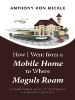 How I Went from a Mobile Home to Where Moguls Roam: A Transformative Guide to Creating a Legendary Lifestyle