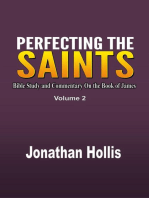 Perfecting the Saints Volume 2: Bible Study and Commentary On the Book of James