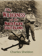 THE WILDERNESS OF THE NORTH PACIFIC COAST ISLANDS; a hunter's experiences while searching for wapiti, bears, and caribou on the larger coast islands of British Columbia and Alaska