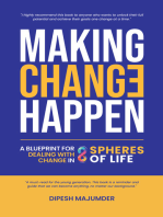Making Change Happen: A Blueprint for Dealing with Change in 8 Spheres of Life