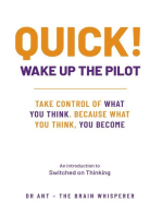 QUICK! WAKE UP THE PILOT!: What You Think, You Become. Take Control of What You Think - An introduction to Switched on Thinking.