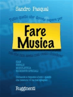 Tutto Quello che Dovete Sapere per Fare Musica: ...ma che non avete mai osato chiedere