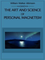 The Art and Science of Personal Magnetism: Knowledge of the real nature of personal magnetism