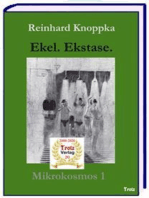 Mikrokosmos 1 - Ekel. Ekstase.