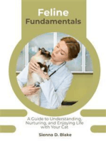 Feline Fundamentals: A Guide to Understanding, Nurturing, and Enjoying Life with Your Cat