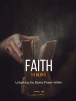 Faith Healing: Unlocking the Divine Power Within