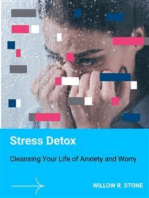Stress Detox: Cleansing Your Life of Anxiety and Worry