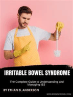 Irritable Bowel Syndrome: The Complete Guide to Understanding and Managing IBS