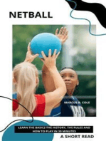 Netball: Learn The Basics The History, The Rules and How To Play in 30 Minutes