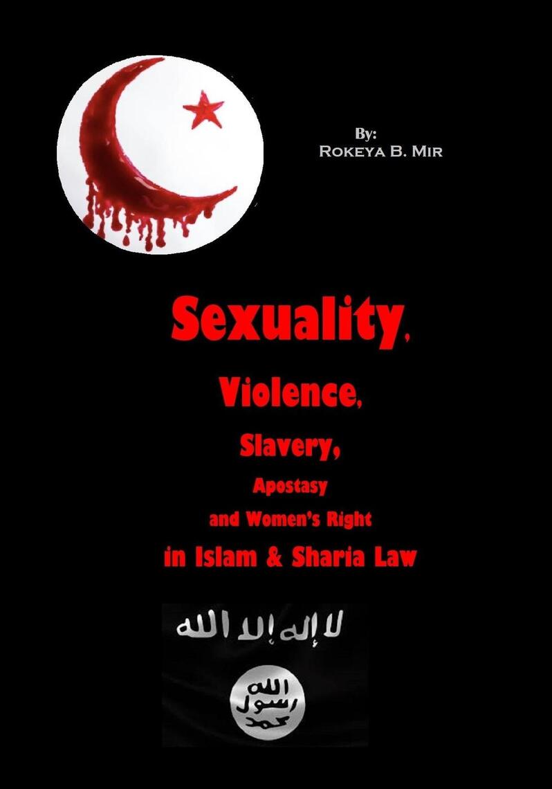 Slavery, Apostasy, Violence, Sexuality and Womens Right in Islam and Sharia Law by Rokeya