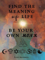 Find The Meaning of Life. Be Your Own Monk.