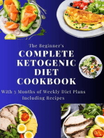 The Beginner's Complete Ketogenic Diet Cookbook With 3 Months of Weekly Diet Plans Including Recipes