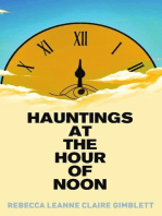 Hauntings at the Hour of Noon: Poetry & Prose