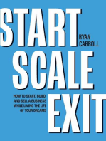 Start Scale Exit: How to Start, Build, and Sell a Business While Living the Life of Your Dreams