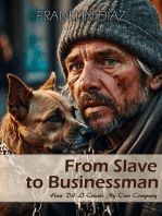 From SLAVE to BUSINESSMAN – How Did I Create My Own Company