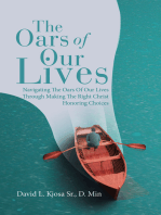 The Oars of Our Lives: Navigating The Oars Of Our Lives Through Making The Right Christ Honoring Choices