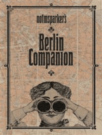 Notmsparker's Berlin Companion: Everything You never knew You wanted to know about Berlin