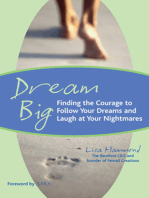 Dream Big: Finding the Courage to Follow Your Dreams and Laugh at Your Nightmares