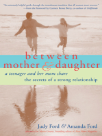 Between Mother and Daughter: A Teenager and Her Mom Share the Secrets of a Strong Relationship