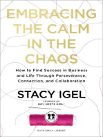 Embracing the Calm in the Chaos: How to Find Success in Business and Life Through Perseverance, Connection, and Collaboration