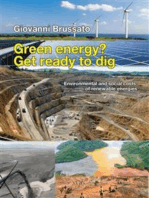 Green energy? Get ready to dig.: Environmental and social costs of renewable energies.
