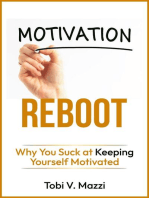 Motivation Reboot: Why You Suck at Keeping Yourself Motivated