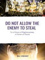 Do Not Allow the Enemy to Steal: To a Crown of Righteousness, a Crown of Thorns