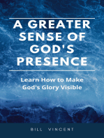 A Greater Sense of God's Presence: Learn How to Make God's Glory Visible