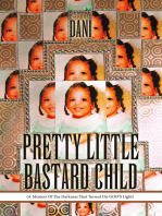 PRETTY LITTLE BASTARD CHILD: (A Memoir Of The Darkness That Turned On GOD’S Light)