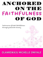 Anchored on the Faithfulness of God: Testimonies of God's Faithfulness Through Grief and Recovery