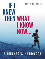 If I Knew Then What I Know Now...: A Runners Handbook