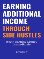 Earning Additional Income Through Side Hustles: Begin Earning Money Immediately