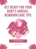 Get Ready for Your Baby's Arrival- Newborn Care Tips