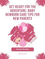 Get Ready for the Adventure- Baby Newborn Care Tips for New Parents