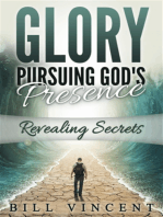 Glory: Pursuing God's Presence: Revealing Secrets