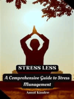 Stress Less : A Comprehensive Guide to Stress Management