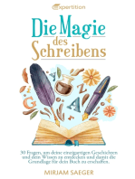 Die Magie des Schreibens: 30 Fragen, um deine einzigartigen Geschichten und dein Wissen zu entdecken und damit die Grundlage für dein Buch zu erschaffen. Workbook zur Selbstreflexion.