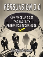 Persuasion 3.0: Convince and Get the YES with persuasion techniques