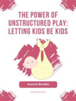 The Power of Unstructured Play- Letting Kids Be Kids