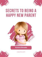Secrets to Being a Happy New Parent