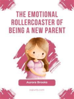 The Emotional Rollercoaster of Being a New Parent