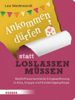 Ankommen dürfen statt loslassen müssen: Bedürfnisorientierte Eingewöhnung in Kita, Krippe und Kindertagespflege​