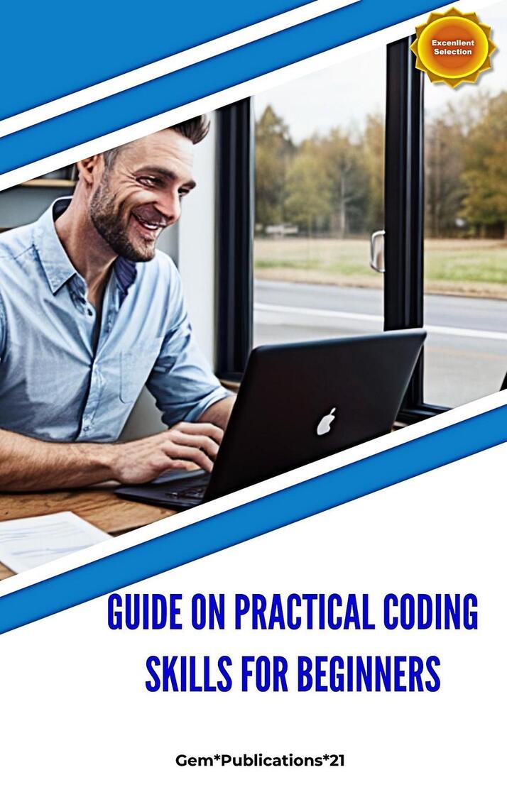 «Guide on Practical Coding Skills for Beginners» by GEM2007 (Ebook ...