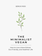 The Minimalist Vegan: How to Live a More Ethical, Eco-Friendly, and Healthier Life