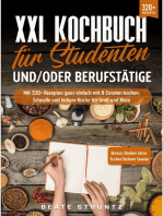XXL Kochbuch für Studenten und/oder Berufstätige: Mit 300+ Rezepten ganz einfach mit 8 Zutaten kochen. Schnelle und leckere Küche für Groß und Klein
