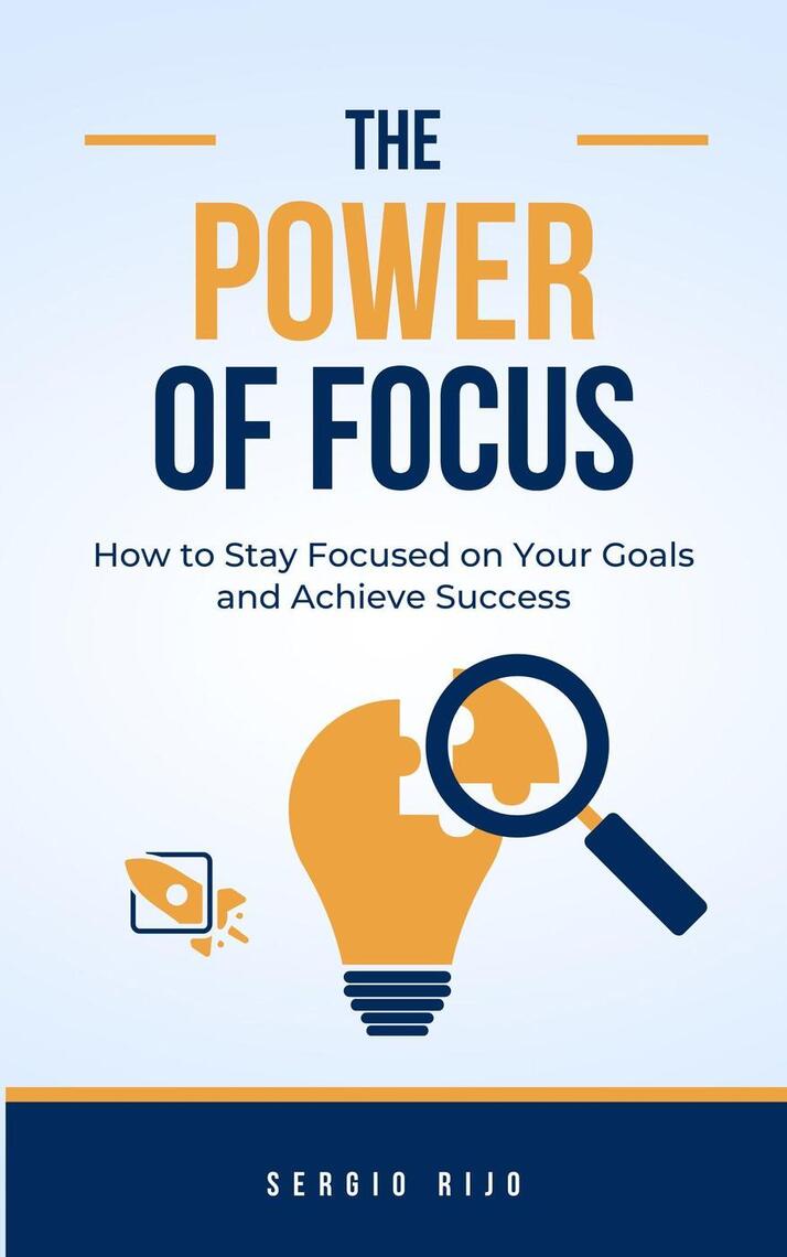 The Power of Focus: How to Stay Focused on Your Goals and Achieve ...
