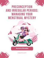 Preconception and Irregular Periods- Managing Your Menstrual Mystery