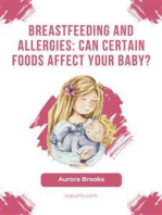 Breastfeeding and allergies: Can certain foods affect your baby?